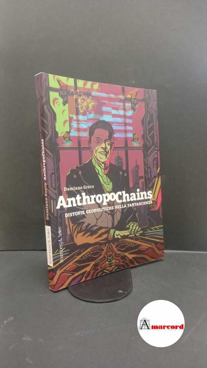 Greco, Damiano. AnthropoChains : distopie geopolitiche nella fantascienza. Torino Rosenberg & Sellier, 2021 - copertina