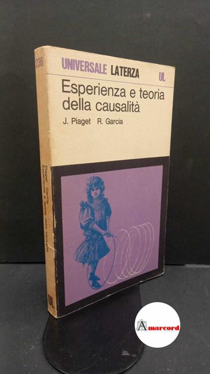 Piaget, Jean. , and Garcia, Rolando. , and Simone, Raffaele. Esperienza e teoria della causalità Roma Laterza, 1973 - Jean Piaget - copertina