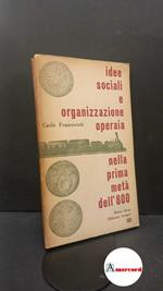 Francovich, Carlo. Idee sociali e organizzazione operaia nella prima meta dell'800 : 1815-1847. Milano Avanti|, 1959