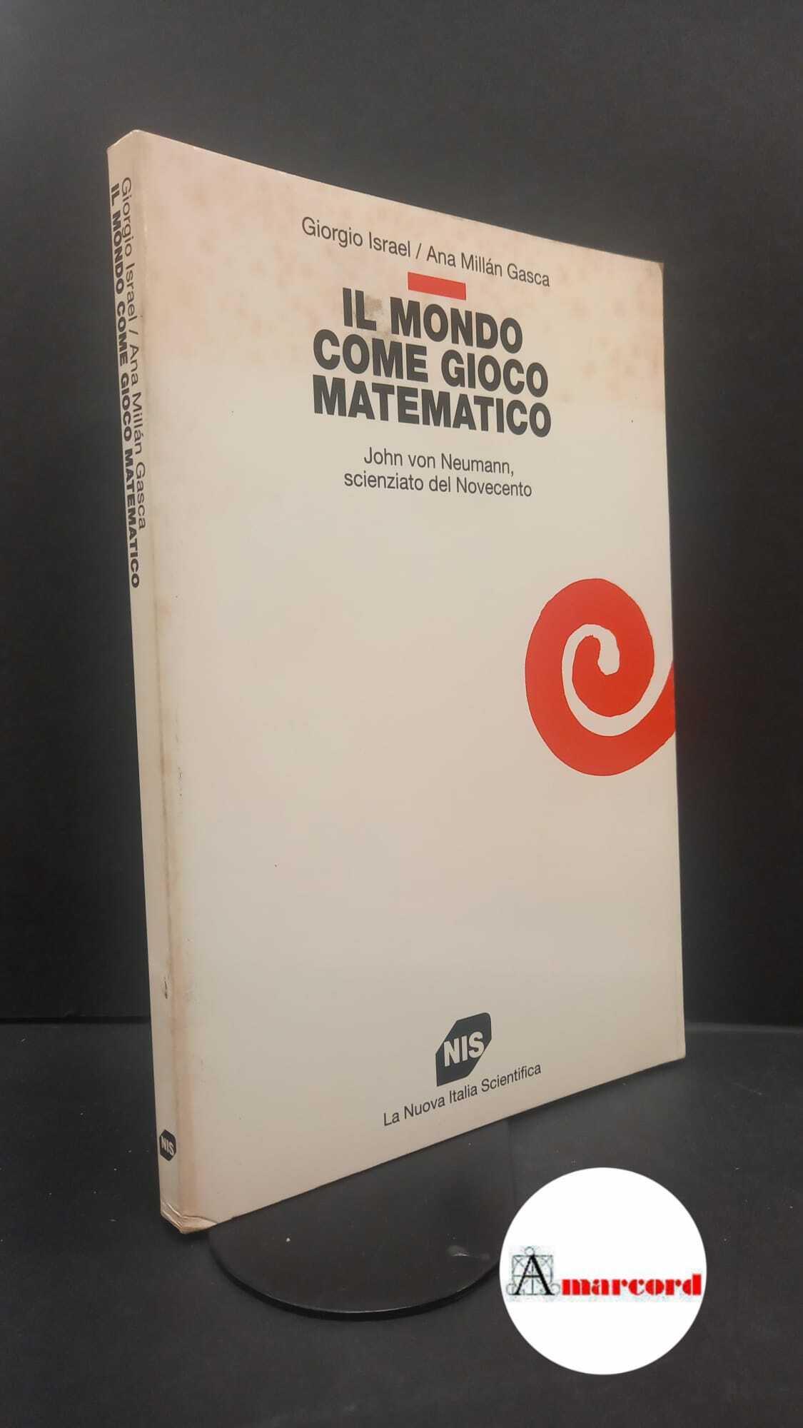 Israel, Giorgio. , and Millán Gasca, Ana. Il mondo come gioco matematico : John von Neumann, scienziato del Novecento. Roma NIS, 1995
