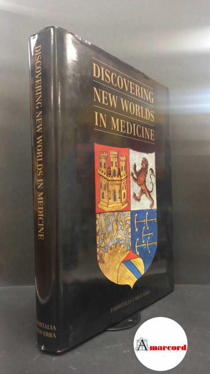 Marmont, Alberto. , Johnsson Hegyeli, Ruth. Discovering new worlds in medicine Milano Farmitalia Carlo Erba, 1991 - copertina
