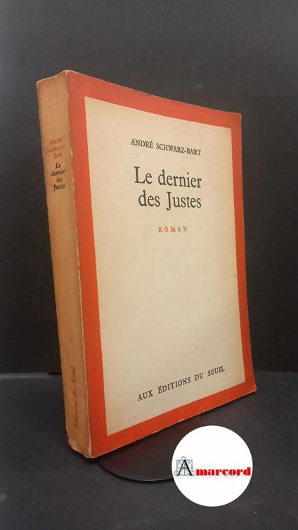 Schwarz-Bart, André. Le dernier des justes : roman. Paris Éditions du seuil, 1959 - copertina