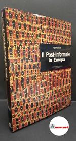 Ruberti, Ugo. Il post-informale in Europa Roma Leonardo-De Luca, 1991 con dedica dell'autore
