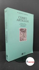 Valenti, Cristina. Comici artigiani : mestiere e forme dello spettacolo a Siena nella prima meta del Cinquecento. Modena Panini, 1992