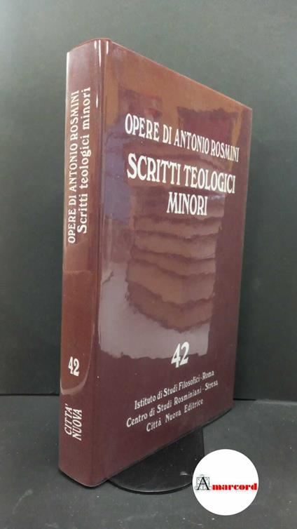Rosmini, Antonio. , and Gadaleta, Ludovico Maria. , Muratore, Umberto. , Istituto di studi filosofici. , Centro internazionale di studi rosminiani. 42: Scritti teologici minori Roma Istituto di studi filosofici, 2019 - Antonio Rosmini - copertina