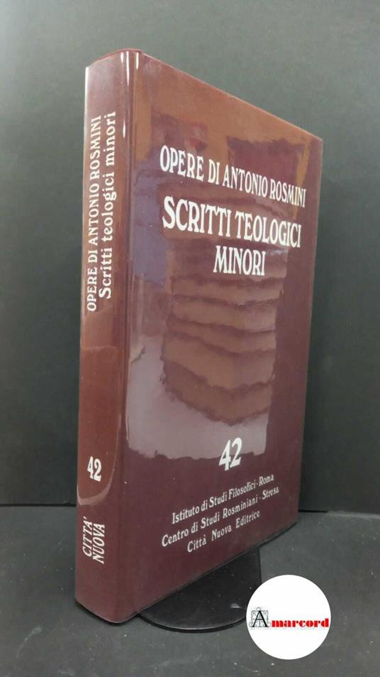 Rosmini, Antonio. , and Gadaleta, Ludovico Maria. , Muratore, Umberto. , Istituto di studi filosofici. , Centro internazionale di studi rosminiani. 42: Scritti teologici minori Roma Istituto di studi filosofici, 2019 - Antonio Rosmini - copertina