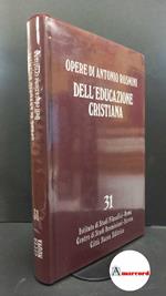 Rosmini, Antonio. , and Prenna, Lino. 31: Pedagogia e metodologia : Della educazione cristiana, Sull'unità dell'educazione. Roma Istituto di studi filosofici, 1994