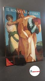Rosso : Fiorentino. Il Rosso e Volterra \Firenze! Giunta regionale toscana, 1994
