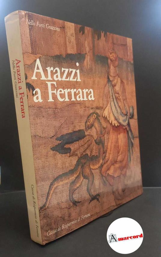 Nello Forti Grazzini, Arazzi a Ferrara, CARIFE, 1992 - Nello Forti Grazzini - copertina