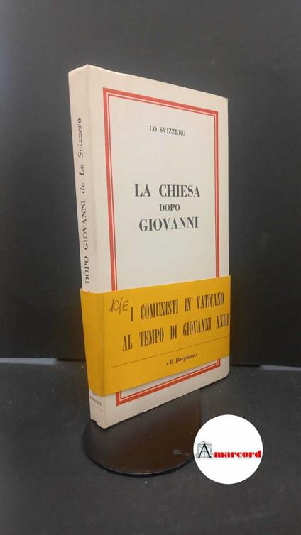 Svizzero. La Chiesa dopo Giovanni Milano Edizioni del Borghese, 1963 - copertina