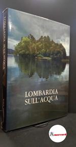 Reggiori, Ferdinando. Lombardia sull'acqua [Milano] Banco ambrosiano, 1972