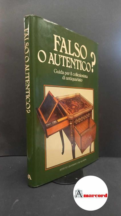Griffo, Massimo. , Bly, John. Falso o autentico? : guida per il collezionista di antiquariato. Novara Istituto geografico De Agostini, 1987 - copertina