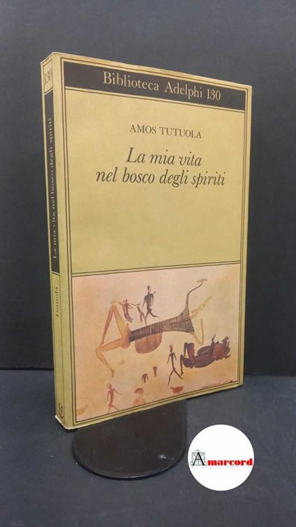 Tutuola, Amos. , and Vivan, Itala. , Motti, Adriana. La mia vita nel bosco degli spiriti Milano Adelphi, 1983 - Amos Tutuola - copertina