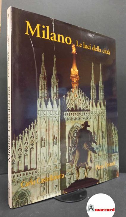Orlandi, Piero. , and Castellaneta, Carlo. Milano, le luci della città Milano CELIP, 1996 - Piero Orlandi - copertina