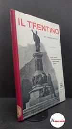 Battisti, Cesare. Il Trentino : cenni geografici, storici, economici con un'appendice sull'Alto Adige. Novara Istituto geografico De Agostini, 1919