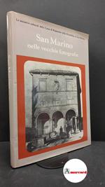 Rossi, Giuseppe. San Marino nelle vecchie fotografie: lettura del paese attraverso le immagini, ambienti e costumi del passato Bologna Fotocromo, 1982