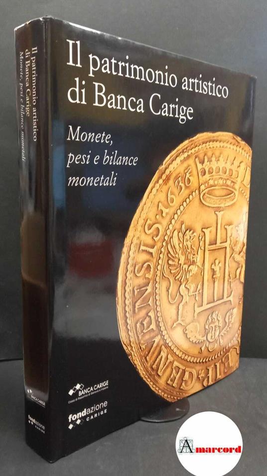 Il patrimonio artistico di Banca Carige. Monete, pesi e bilance monetali - copertina