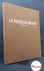 Villani, Leonida. , and Dones, Massimo. Le piazze di Milano ieri e oggi Milano CELIP, 1987