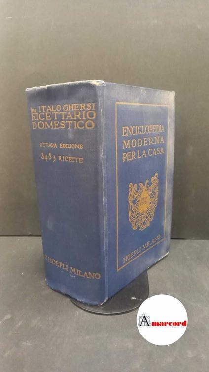 Ghersi, Italo. Ricettario domestico : enciclopedia moderna per la casa. Milano Hoepli, 1924 - Italo Ghersi - copertina