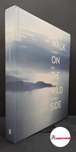 Walk on the wild side. Au coeur de la collection Carmignac, Skira, 2016