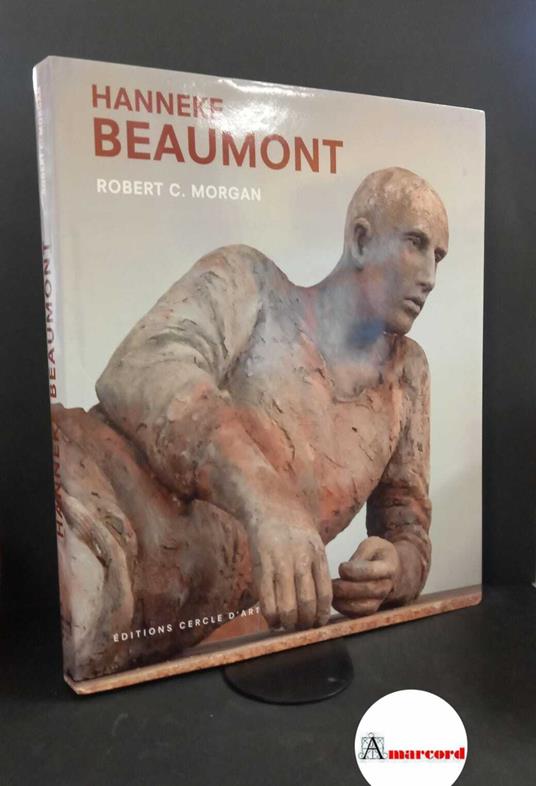 Robert C. Morgan, Hanneke Beaumont, Editions Cercle d'Art, 2008 - copertina