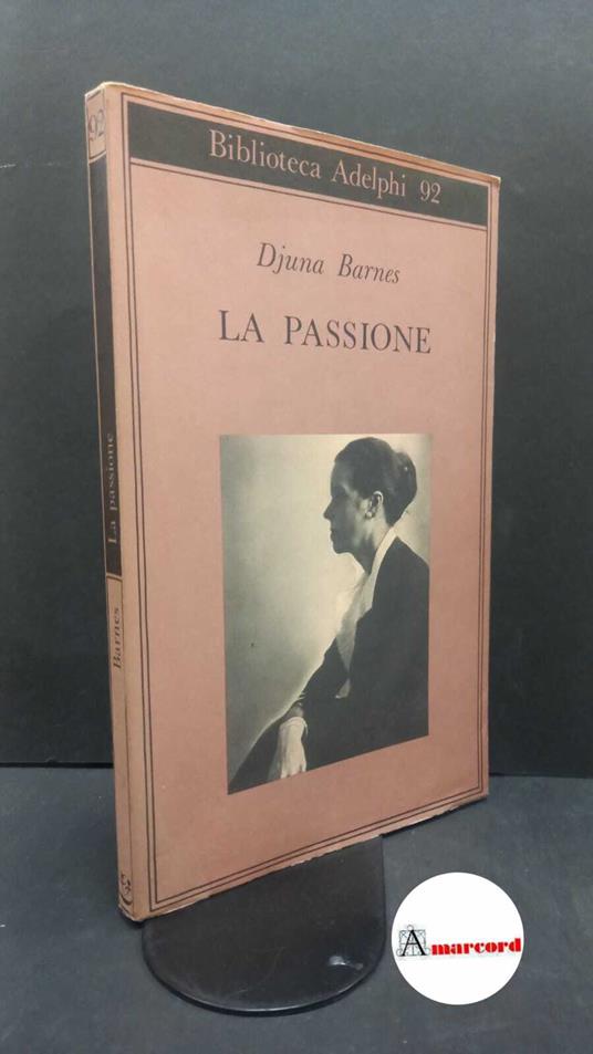Barnes Djuna, la passione, Adelphi, 1979 - Djuna Barnes - copertina