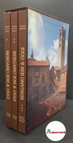 Ravanelli, Renato. Bergamo ieri & oggi 3 volumi Bergamo SESAAB, 1991