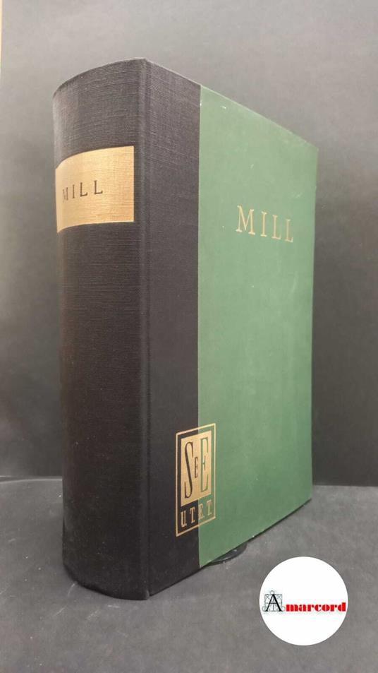 Mill, John Stuart. , and Campolongo, Alberto. Principi di economia politica Torino Unione tipografico-editrice torinese, 1954 - John Stuart Mill - copertina