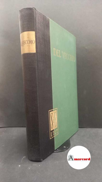 Del Vecchio, Gustavo. Vecchie e nuove teorie economiche [Torino] Unione tipografico-editrice torinese, 1956 - Gustavo Del Vecchio - copertina