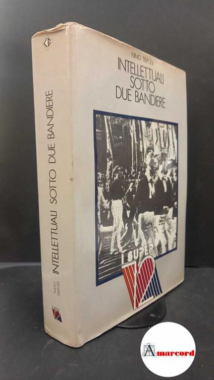Tripodi, Nino. Intellettuali sotto due bandiere Roma Ciarrapico, 1981 - Nino Tripodi - copertina