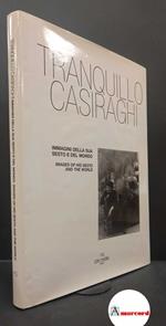 Tranquillo Casiraghi : immagini della sua Sesto e del mondo. Sesto San Giovanni Ezio Parma, 2003