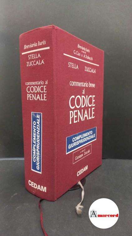 Stella, Federico. , and Zuccalà, Giuseppe. Commentario breve al Codice penale Padova CEDAM, 1990 - Federico Stella - copertina