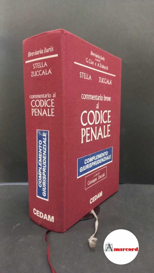 Stella, Federico. , and Zuccalà, Giuseppe. Commentario breve al Codice penale Padova CEDAM, 1990 - Federico Stella - copertina