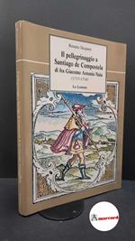 Stopani, Renato. Le vie di pellegrinaggio del Medioevo : gli itinerari per Roma, Gerusalemme, Compostella. Firenze Le Lettere, 1998