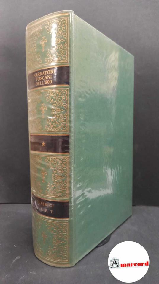 Narratori toscani dell'Ottocento. a cura di De Rienzo Giorgio. UTET. 1976 - Giorgio De Rienzo - copertina