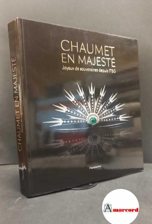 Chaumet en majeste. Joyaux de souveraines depuis 1780. Flammarion - copertina