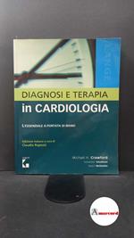 Crawford, Michael H.. , and Srivathson, Komandoor. , McGlothlin, Dana P.. , and Balducci, Anna. , Mariucci, Elisabetta. , Pasquale, Ferdinando. , Rapezzi, Claudio. Diagnosi e terapia in cardiologia : l'essenziale a portata di mano. Milano [etc.] McGr