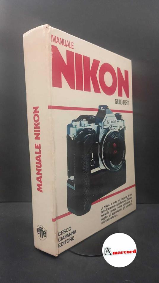 Forti, Giulio. Manuale Nikon Roma Effe, 1978 - Giulio Forti - copertina