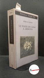 Calasso Roberto, Le nozze di Cadmo e Armonia, Adelphi, 1988