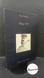 Galateria, Daria. Parigi 1789 : le vecchie e le nuove abitudini tratte dai Mémoires del tempo. Palermo Sellerio, 1989