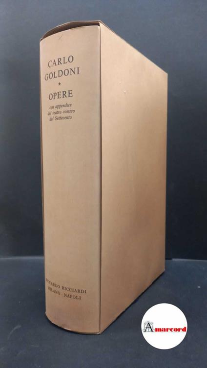 Goldoni Carlo, Opere. Con appendice del teatro comico del Settecento, Ricciardi, 1954 - Carlo Goldoni - copertina