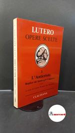 Luther, Martin. , and Ronchi De Michelis, Laura. 3: Replica ad Ambrogio Catarino sull'Anticristo (1521) Torino Claudiana, 1989