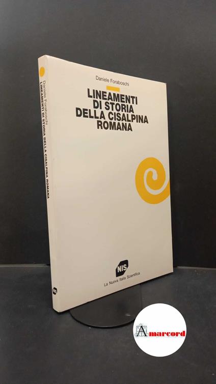 Foraboschi, Daniele. Lineamenti di storia della Cisalpina romana : antropologia di una conquista. Roma NIS, 1992 - copertina