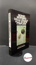 Morpurgo, Giorgio. Dalla cellula alle società complesse Torino Bollati Boringhieri, 1987