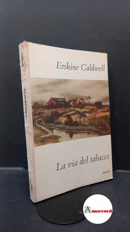 Caldwell Erskine, La via del tabacco, Einaudi, 1956 - Erskine Caldwell - copertina
