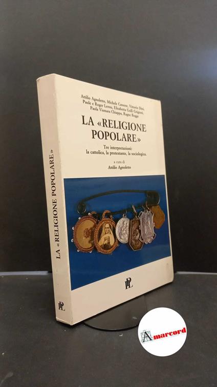 Agnoletto, Attilio. La religione popolare : tre interpretazioni. Milano Istituto propaganda libraria, 1991 - copertina