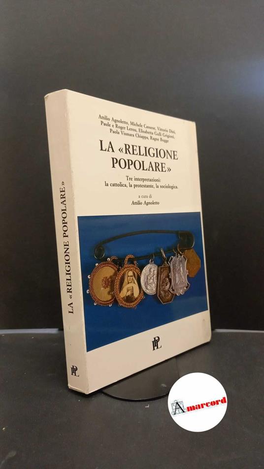 Agnoletto, Attilio. La religione popolare : tre interpretazioni. Milano Istituto propaganda libraria, 1991 - copertina