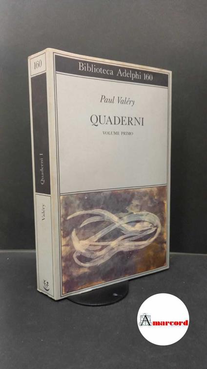 Valéry, Paul. , and Robinson-Valéry, Judith. 1: I quaderni, ego, ego scriptor, gladiator Milano Adelphi, 1985 - Paul Valéry - copertina