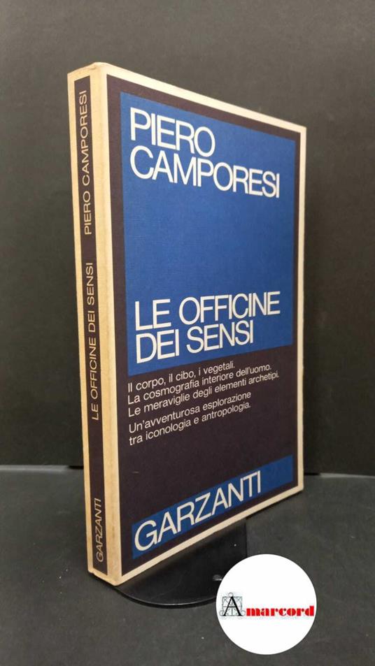 Camporesi, Piero. Le officine dei sensi Milano Garzanti, 1985 - Piero Camporesi - copertina