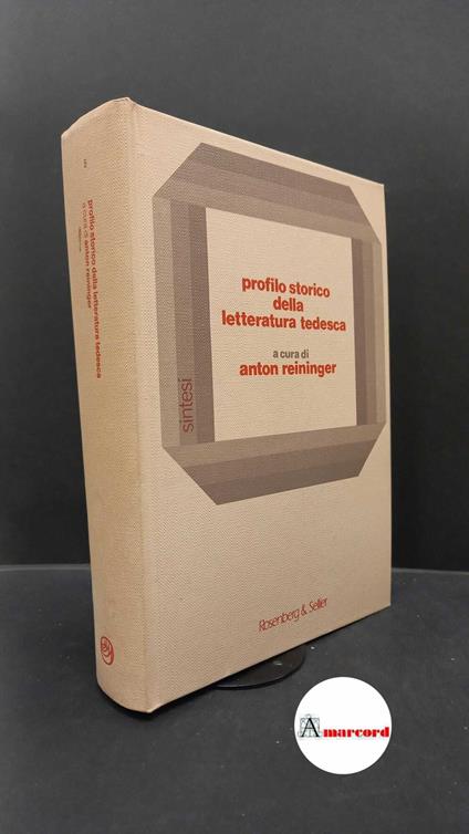 Reininger, Anton. Profilo storico della letteratura tedesca Torino Rosenberg & Sellier, 1986 - copertina